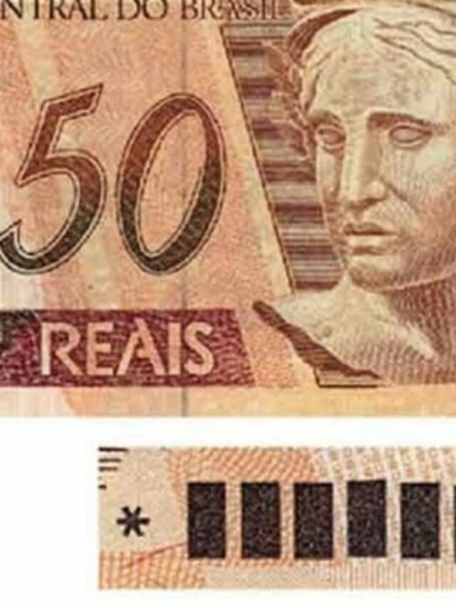 A nota de R$ 50 que pode valer mais de R$ 3 Mil